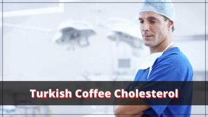 Is Turkish coffee bad for cholesterol?
