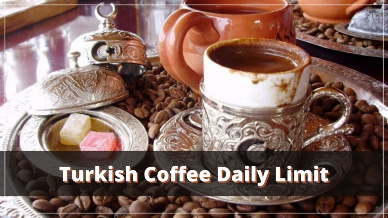 How much Turkish coffee should I drink?