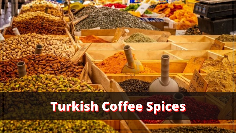 Like variation? Try These Spices with Your Turkish Coffee